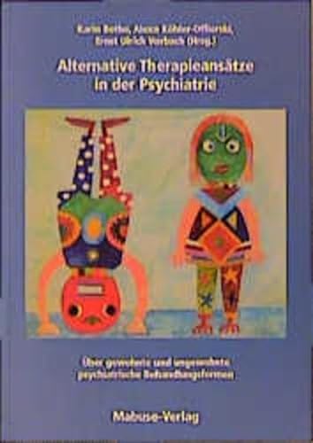 Alternative Therapieansätze in der Psychiatrie: Über gewohnte und ungewohnte psychiatrische Behandlungsformen